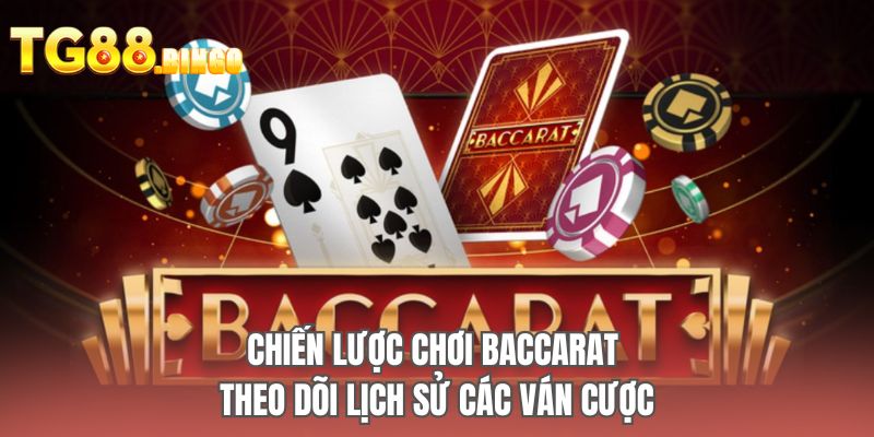 Chiến lược chơi Baccarat theo dõi lịch sử các ván cược