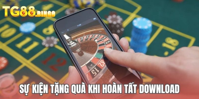 Sự kiện tặng quà khi hoàn tất download